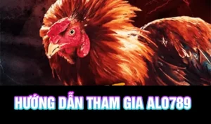 Hướng dẫn tham gia alo789x